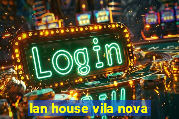 lan house vila nova